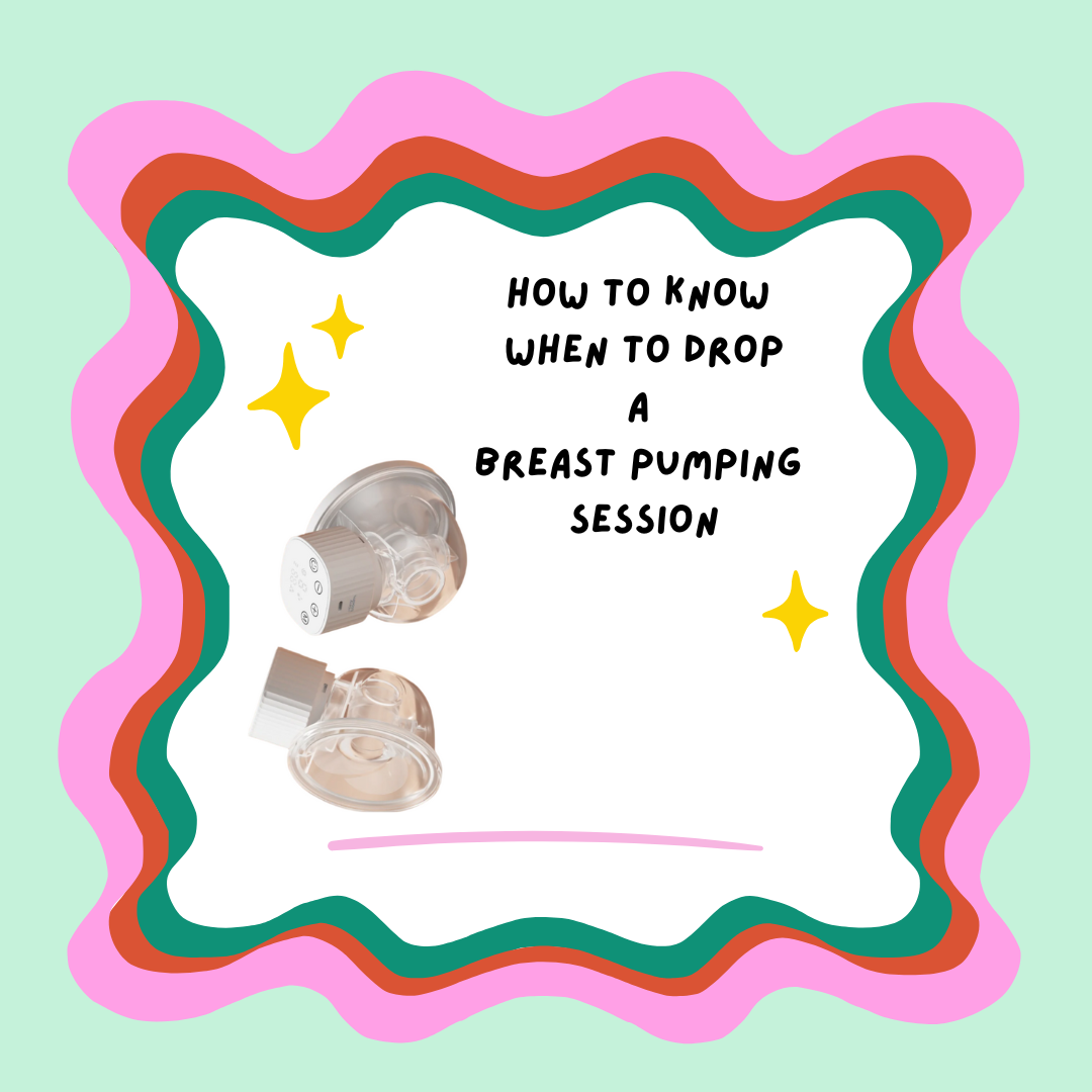 How to know when to drop a Breast Pumping Session